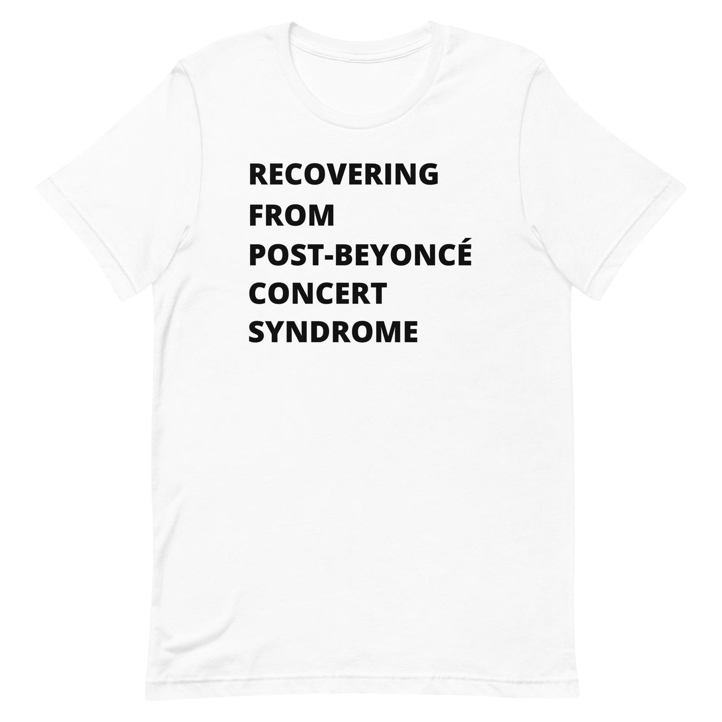 Post Beyonce Concert Syndrome T-shirt